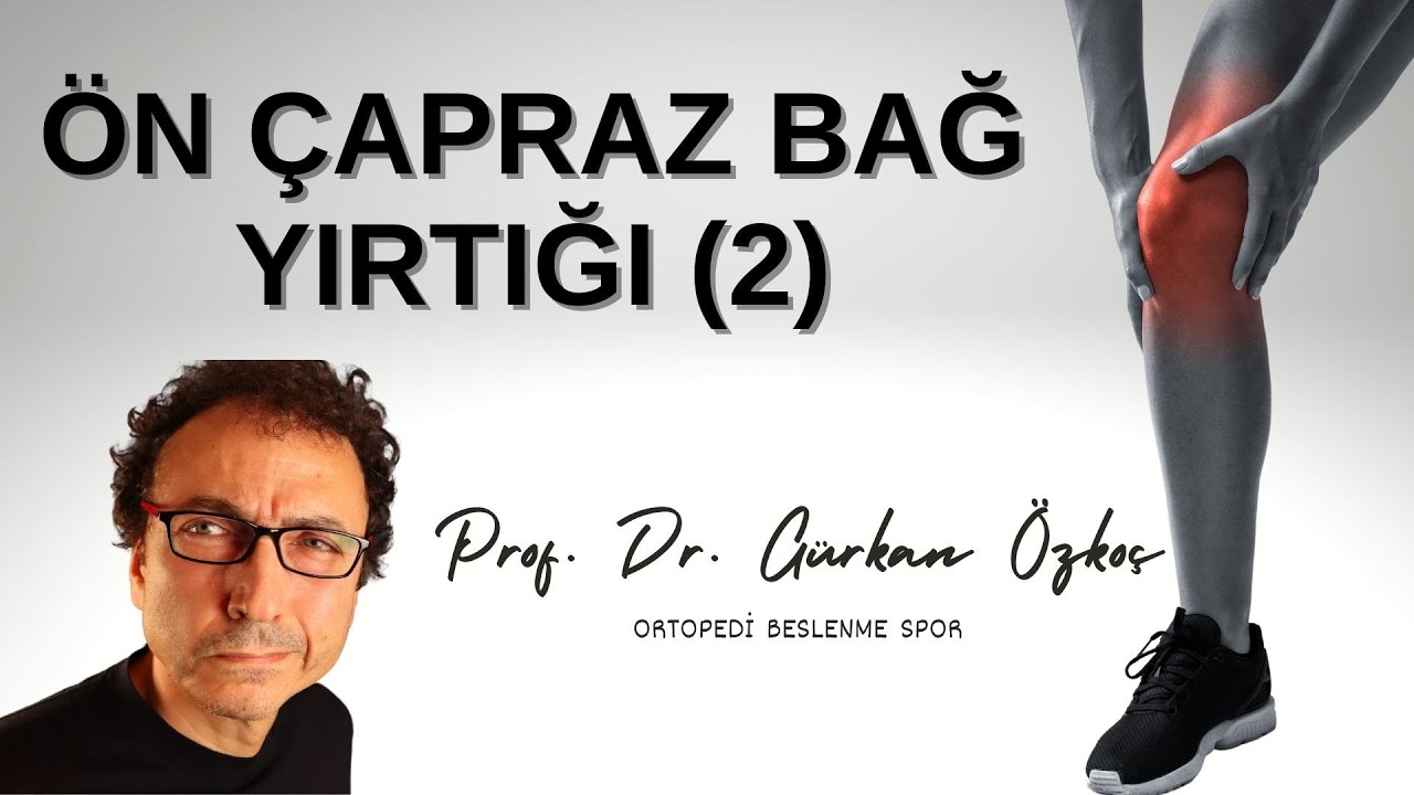 ÖN ÇAPRAZ BAĞ YARALANMASI (KİMLERE CERRAHİ GEREKİR, ZAMANLAMASI)