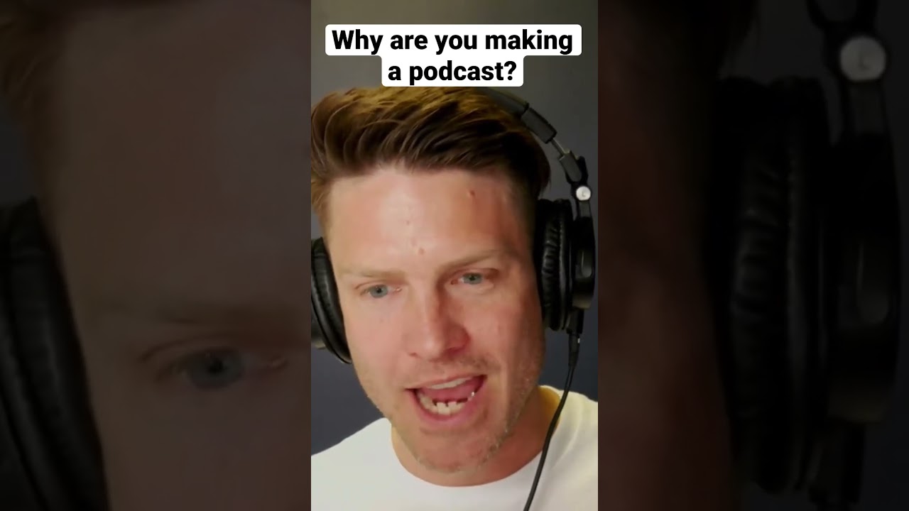 Be honest: why are you starting a podcast?