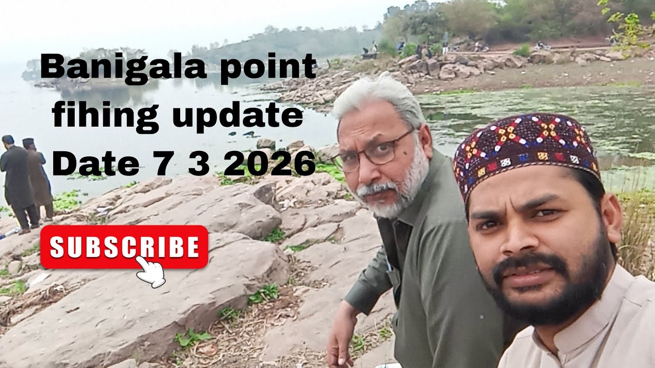 Banigala point fishing update                         Date 7 / 3 / 2026