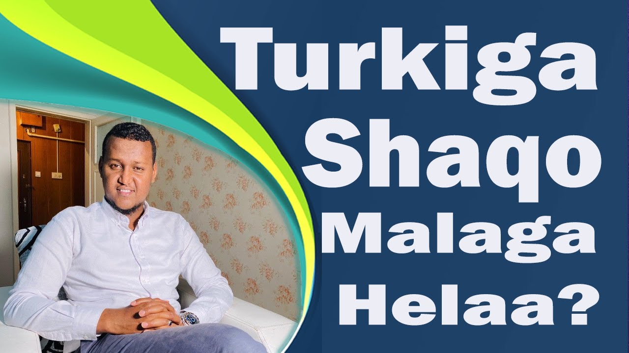 Shaqo ama Ganacsi Dalka Turkiga Maka Samayn Karaa? | Talooyin Muhiim ah