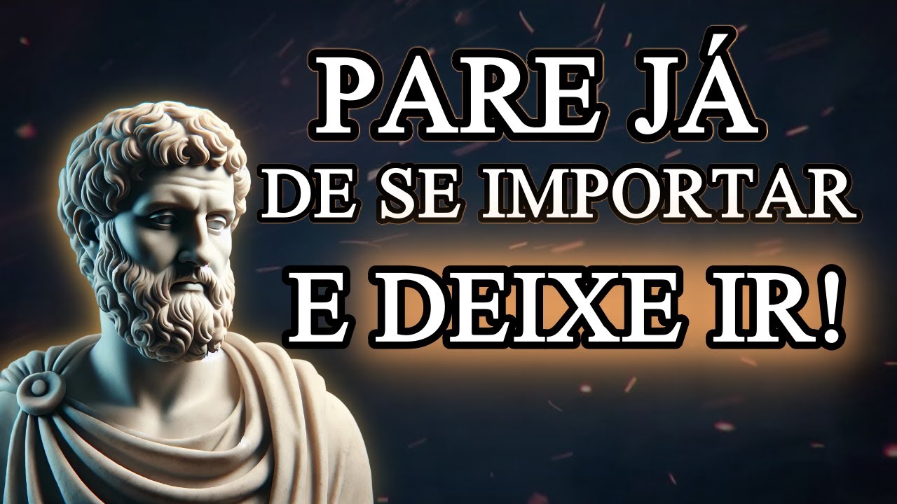 6 Lições para DOMINAR A ARTE DE NÃO SE IMPORTAR E DEIXAR IR - Estoicismo (Lições Estóicas)
