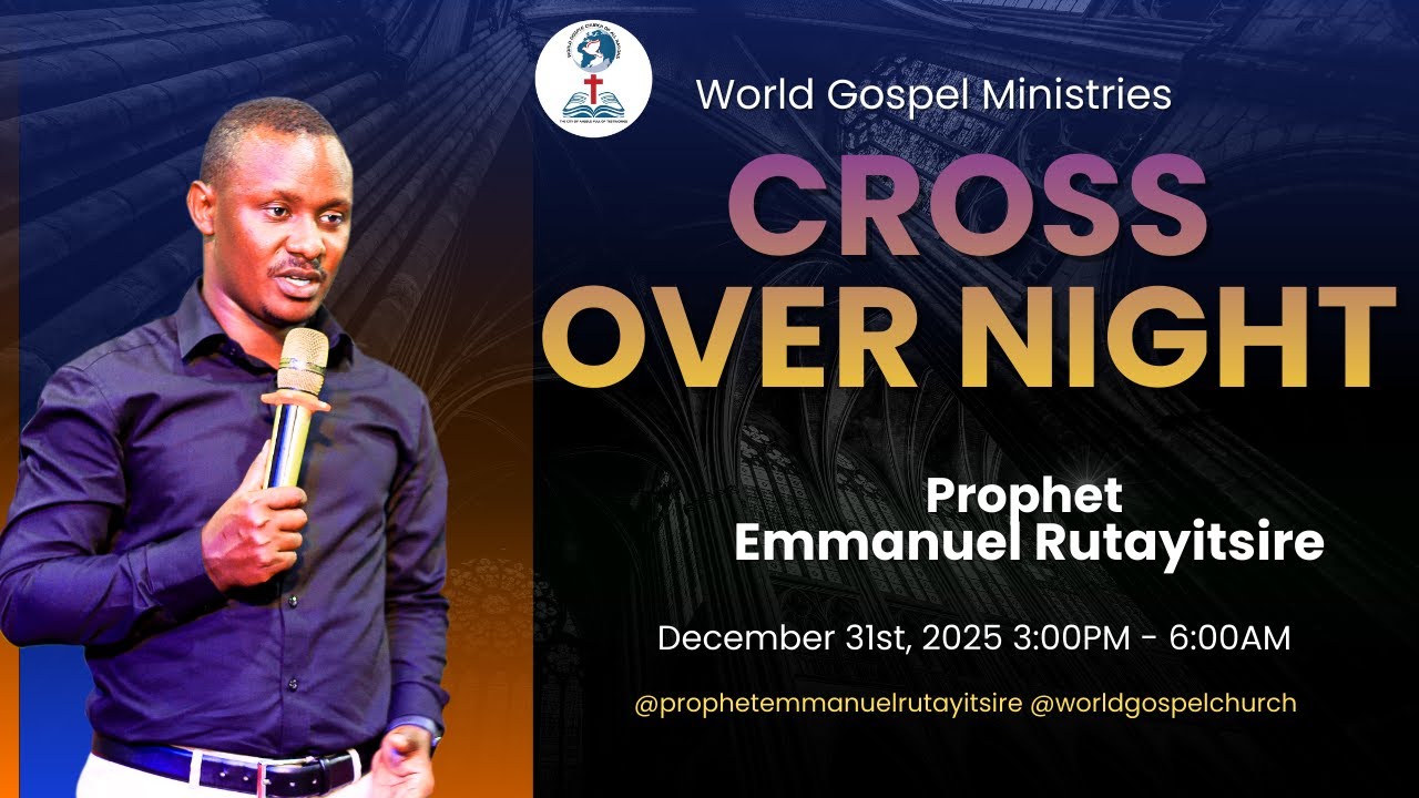31ST CROSS OVER PRAYER NIGHT (THEME: THE YEAR OF GOOD NEWS) WITH PROPHET EMMANUEL RUTAYTSIRE