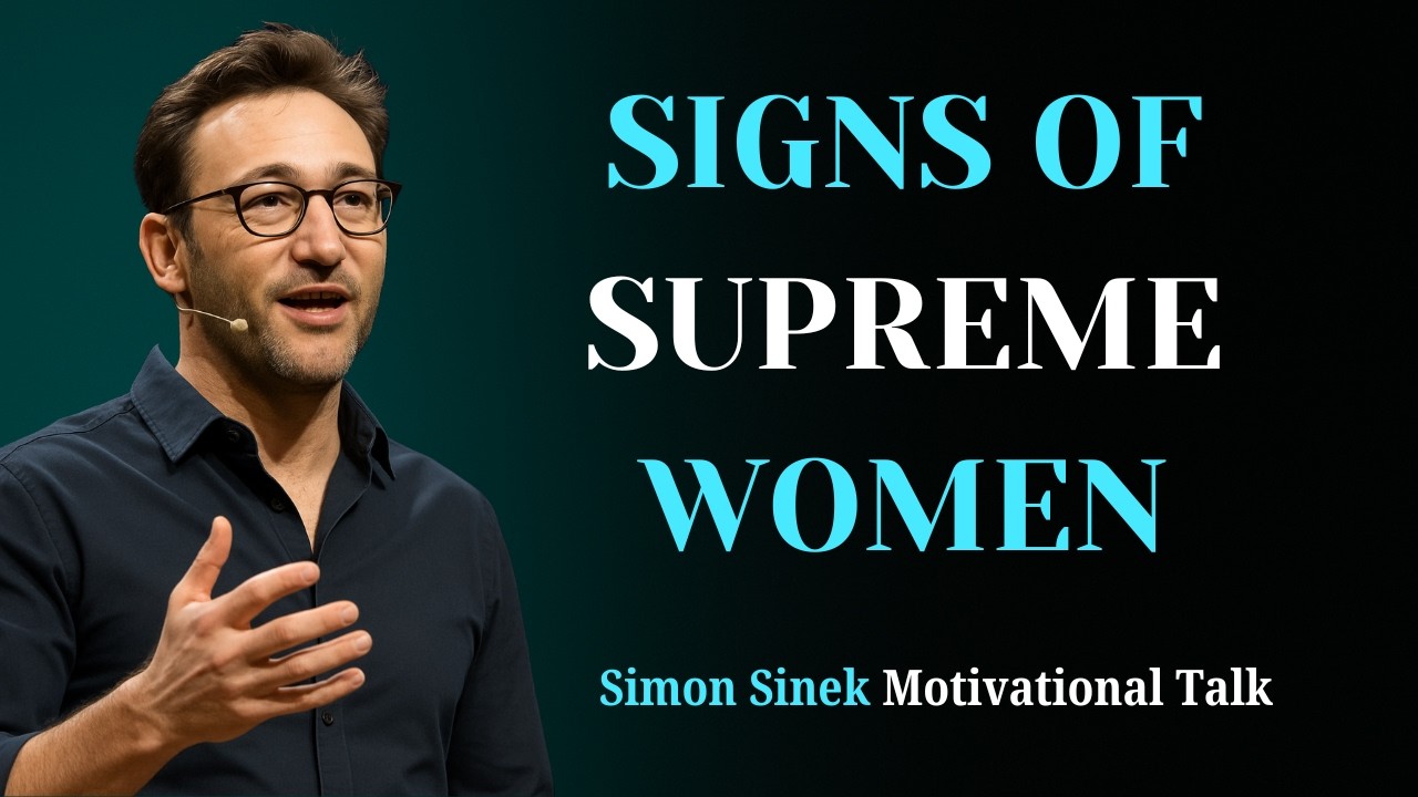 Signs You Are a Supreme Woman | Powerful Female Traits by Simon Sinek