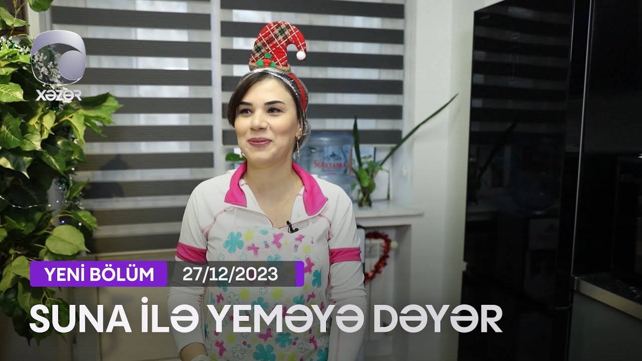Suna İlə Yeməyə Dəyər - Günel İmanlının Evi  27.12.2023