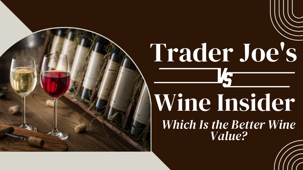 Trader Joe's vs. Wine Insider: Which Is the Better Wine Value?