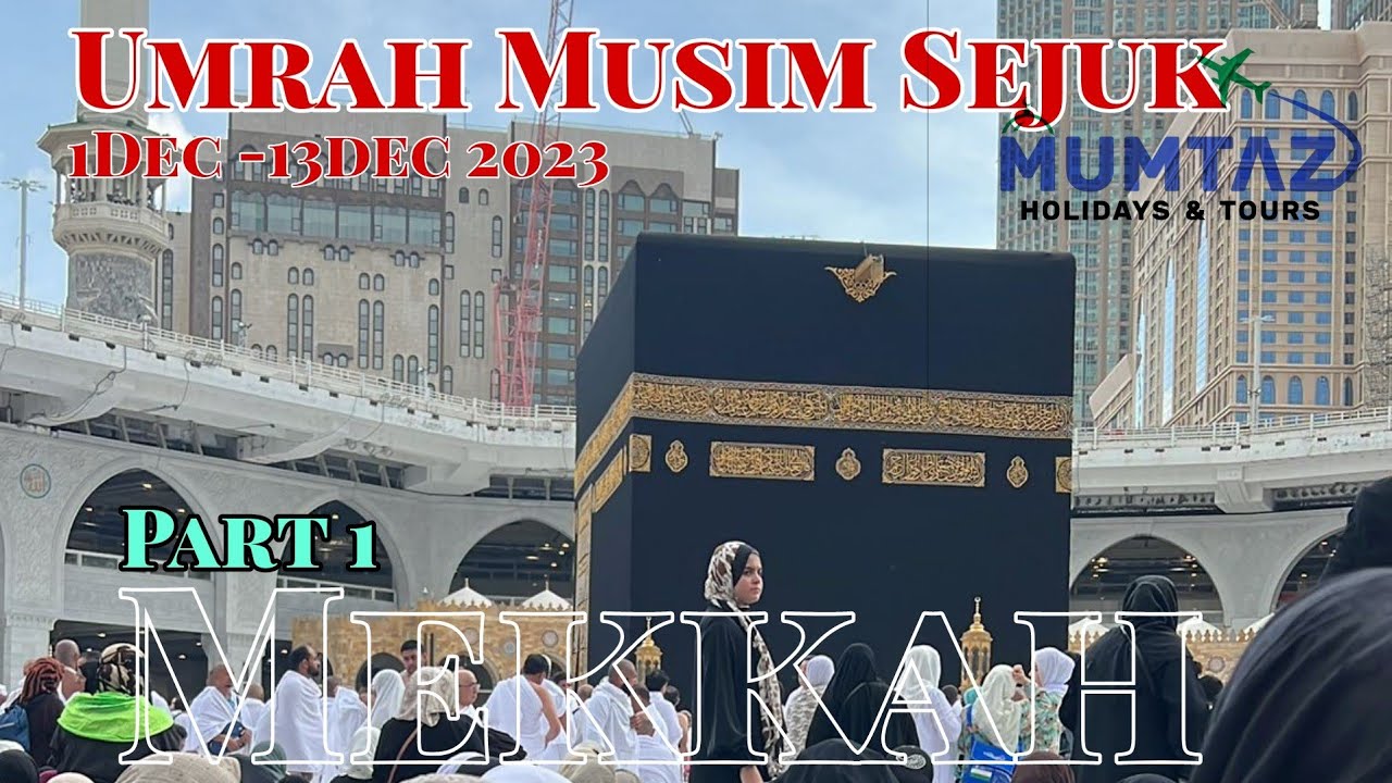 Umrah Musim Sejuk 1dec - 13dec | Mumtaz Holidays & Tours | Part 1 mekkah