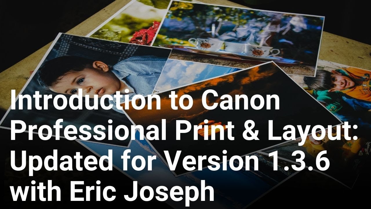 Введение в Canon Professional Print & Layout: обновлено для версии 1.3.6 Эриком Джозефом