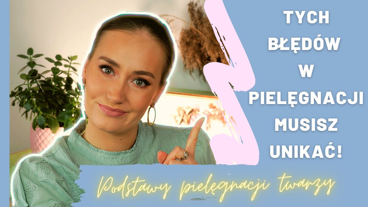 PODSTAWY ŚWIADOMEJ PIELĘGNACJI TWARZY | *musisz to znać!
