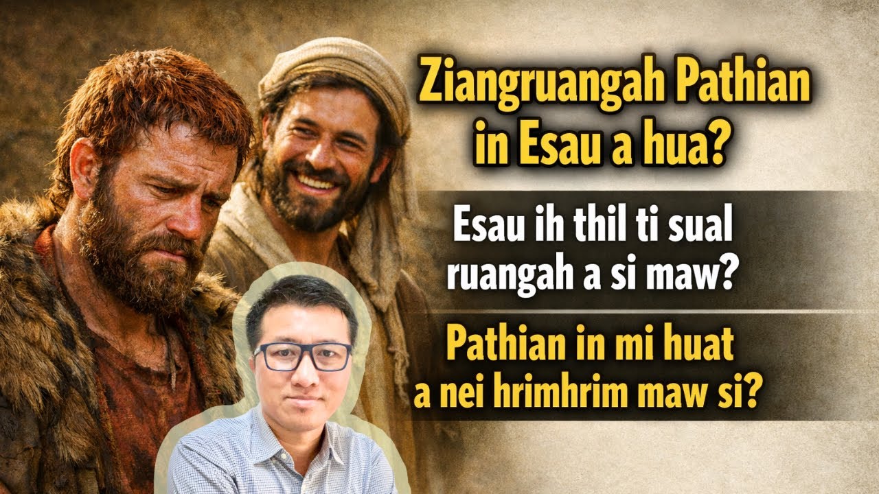 Ziangruangah Pathian Esau a hua? Ziangha a um zia? (Why did God hate Esau?) || Lal Nei Khup