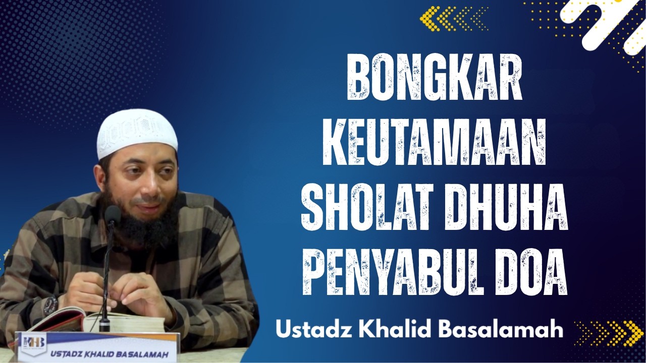 Bongkar Keutamaan Sholat Dhuha Penyabul Doa❗🕌📜| Ustad Khalid Basalamah