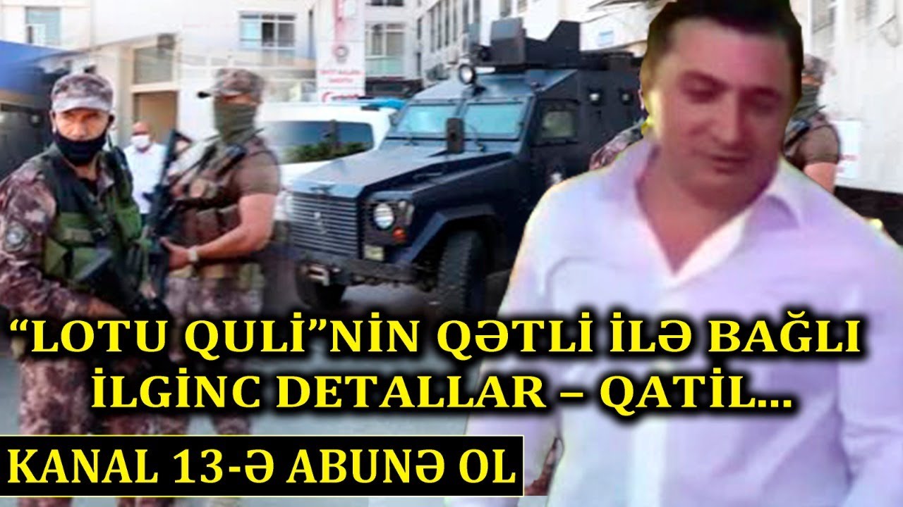 QİSAS YOXSA, QƏRƏZ?-48 YAŞLI AVTORİTET LOTU QULİ ƏSLİNDƏ KİMDİR?-ONU KİM VƏ NİYƏ ÖLDÜRDÜ?-ARAŞDIRMA!