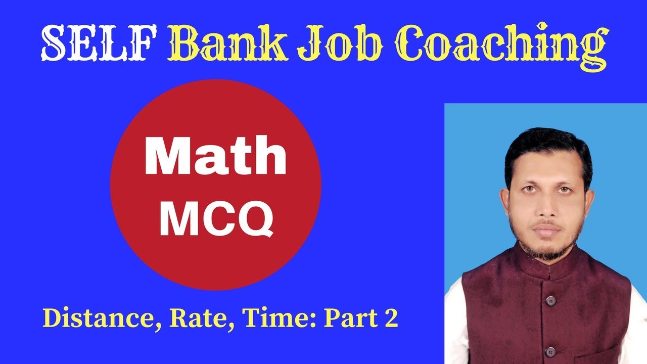 SELF Bank Job Coaching: Mathematics: Distance, Rate & Time: Basic Concept: Part – 2