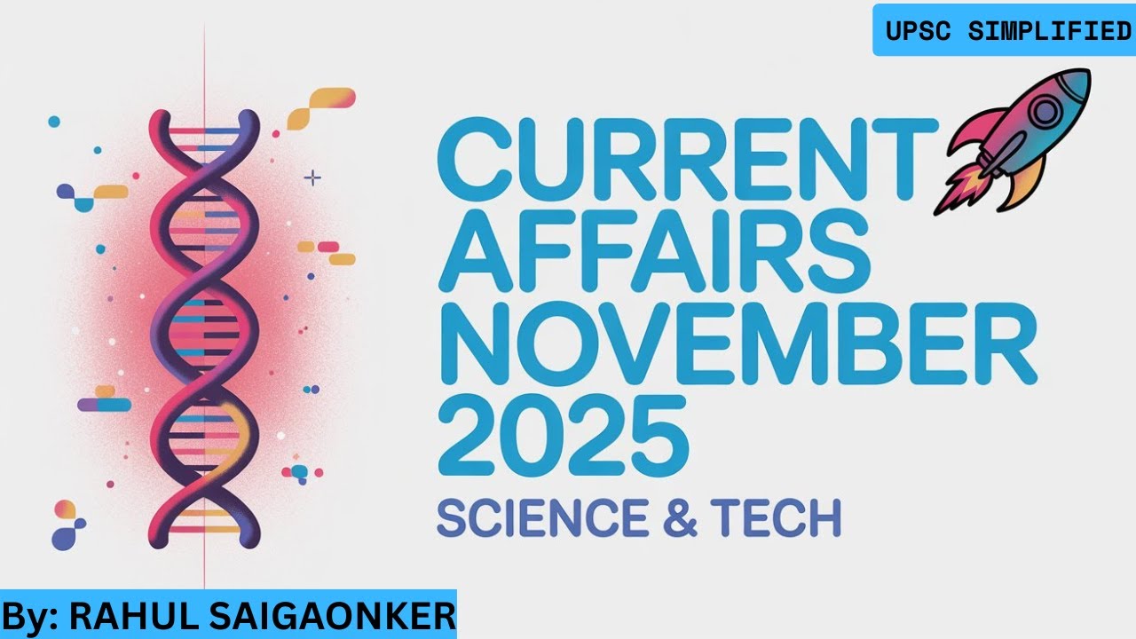 UPSC 2026 | Monthly Current Affairs - NOVEMBER 2025 | Science & Technology | Prelims + Mains