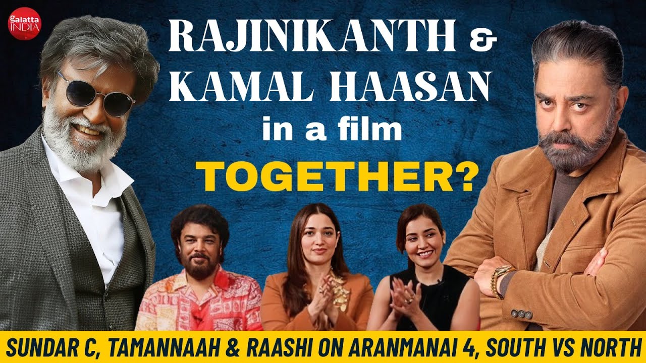Sundar C on casting Rajinikanth & Kamal Haasan together; Tamannaah, Raashi on sexism, South vs North