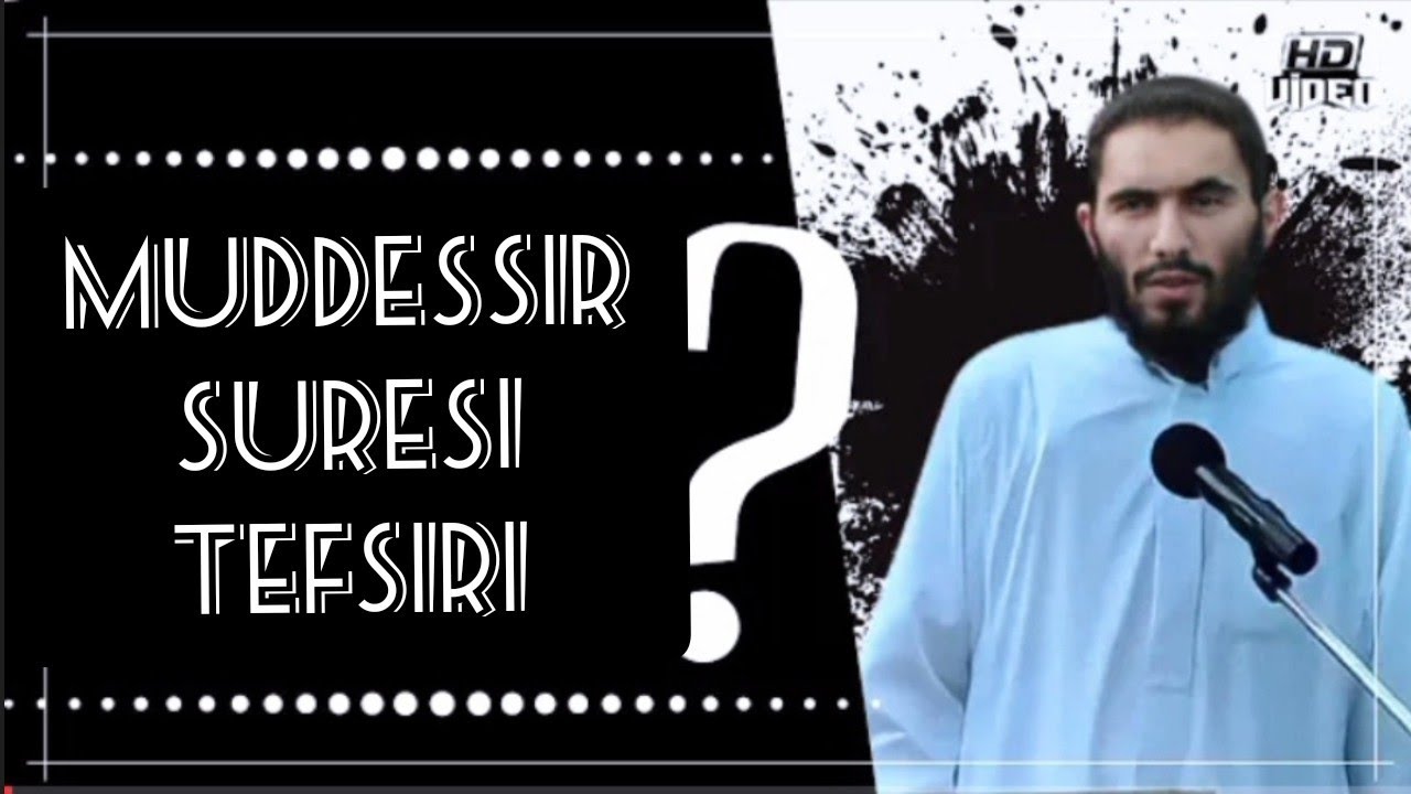 Muddessir Suresi Tefsiri ? Ebu Ubeyde Hoca