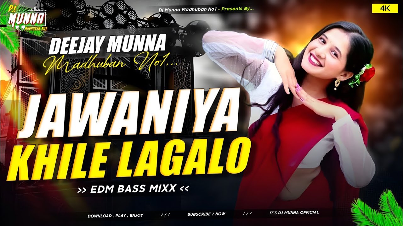 Jawaniya Khile Lagalo New Khortha Dj Song Edm Bass Mix Dj Munna Madhuban