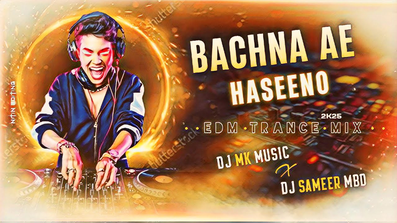 BACHNA AE HASEENO (EDM DANCE MIX) DJ MK MUSIC X DJ SAMEER MBD || 2026 REMIX