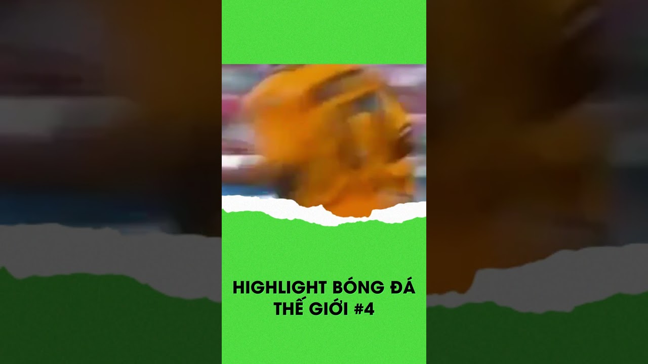 HIGHLIGHT B&Oacute;NG Đ&Aacute; THẾ GIỚI #bongdathegioi #tintucbongda #highlightbongda #bongda