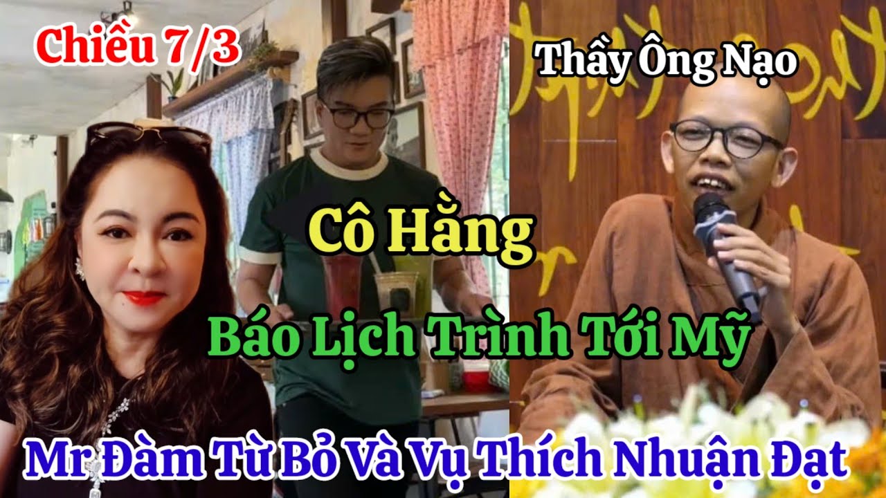 Chiều 7/3 Cô Hằng Báo Tin Nóng Mr Đàm Từ Bỏ Và Vụ Sư Thầy Nhuận Đạt Em Trai Thầy Ông Nội
