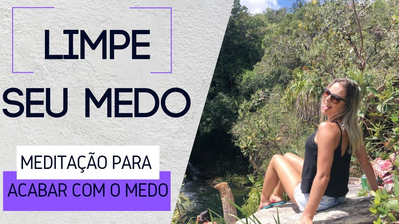 Meditação Para Acabar com o Medo