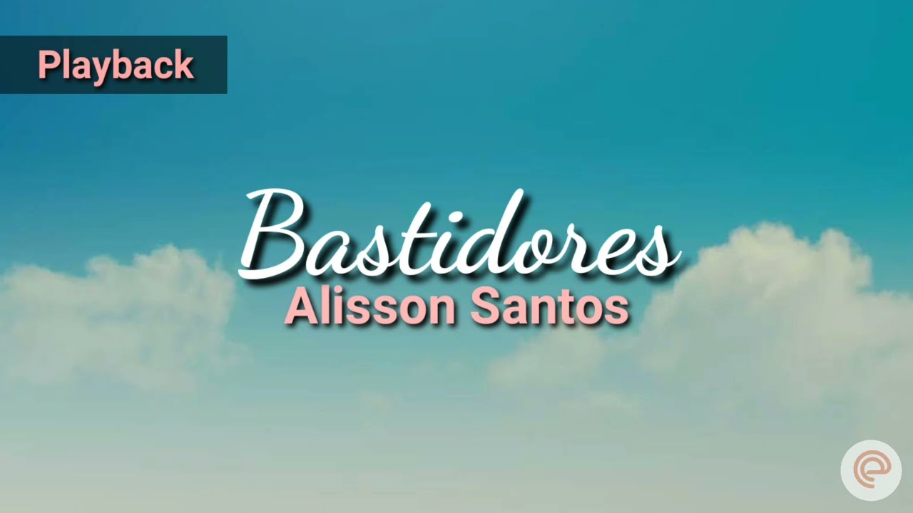 Bastidores | Alisson Santos | Playback com letra