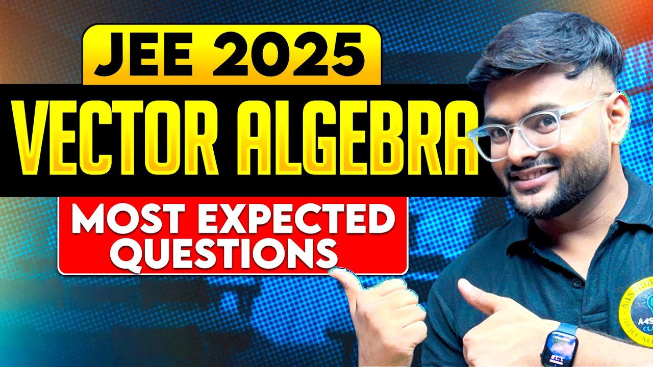 Vector Algebra JEE Main Expected Questions I JEE Main 2025 Expected Question by Ashish Sir