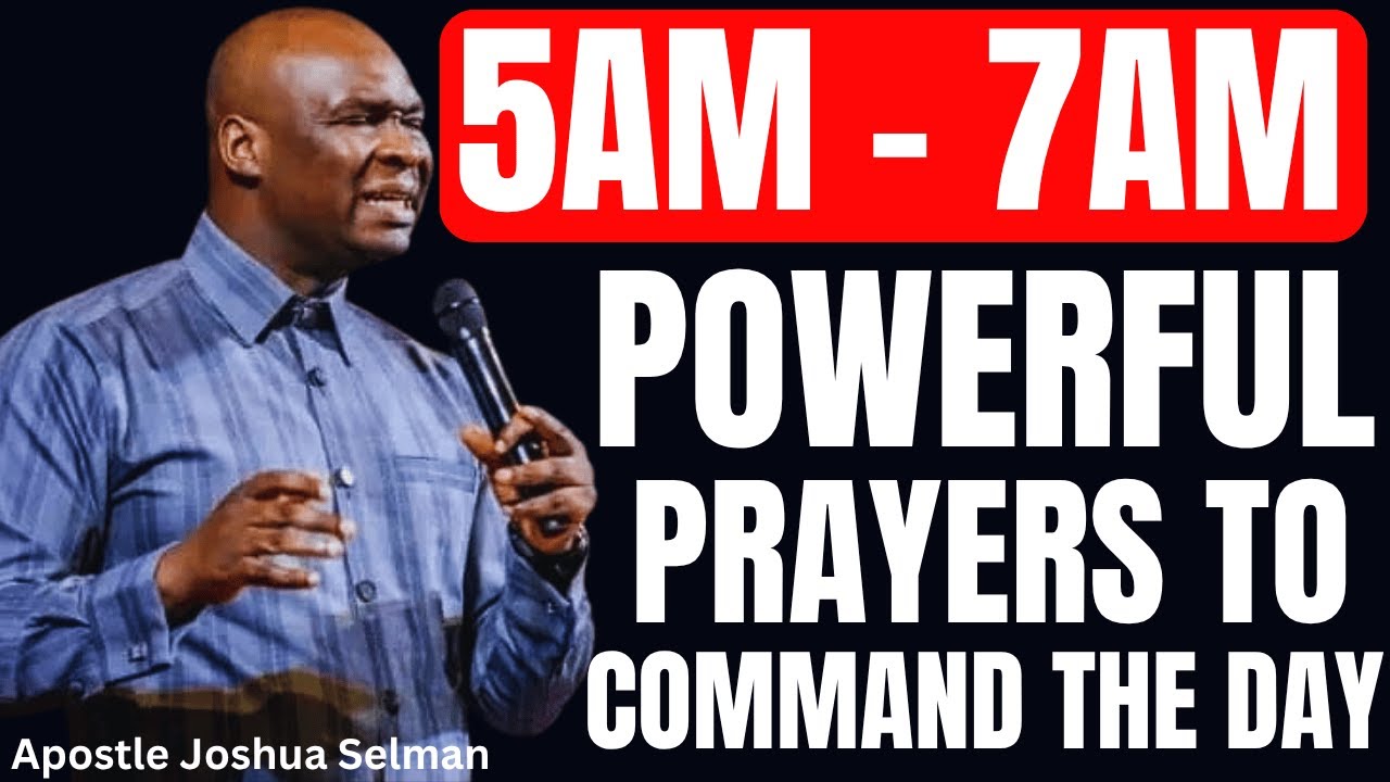 5AM - 7AM POWERFUL PRAYERS AND PROPHETIC DECLARATION TO COMMAND THE NEW DAY | APOSTLE JOSHUA SELMAN