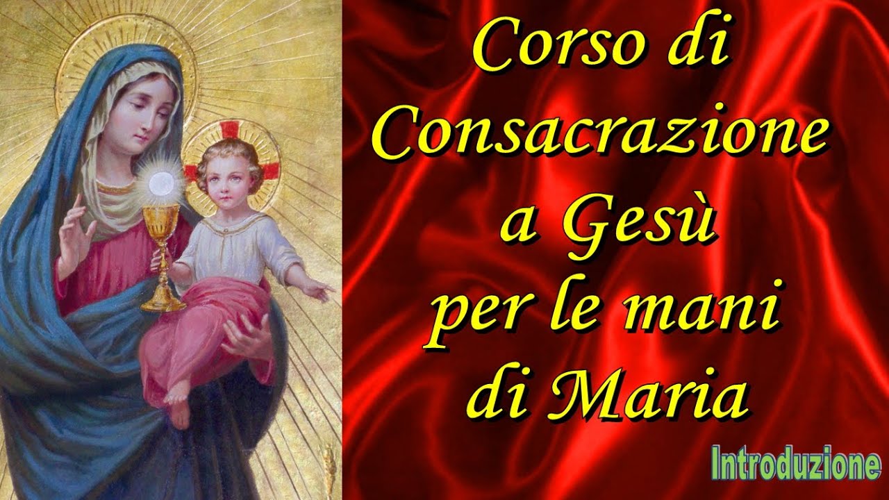 Corso di Consacrazione a Ges&ugrave; per le mani di Maria! (Introduzione)