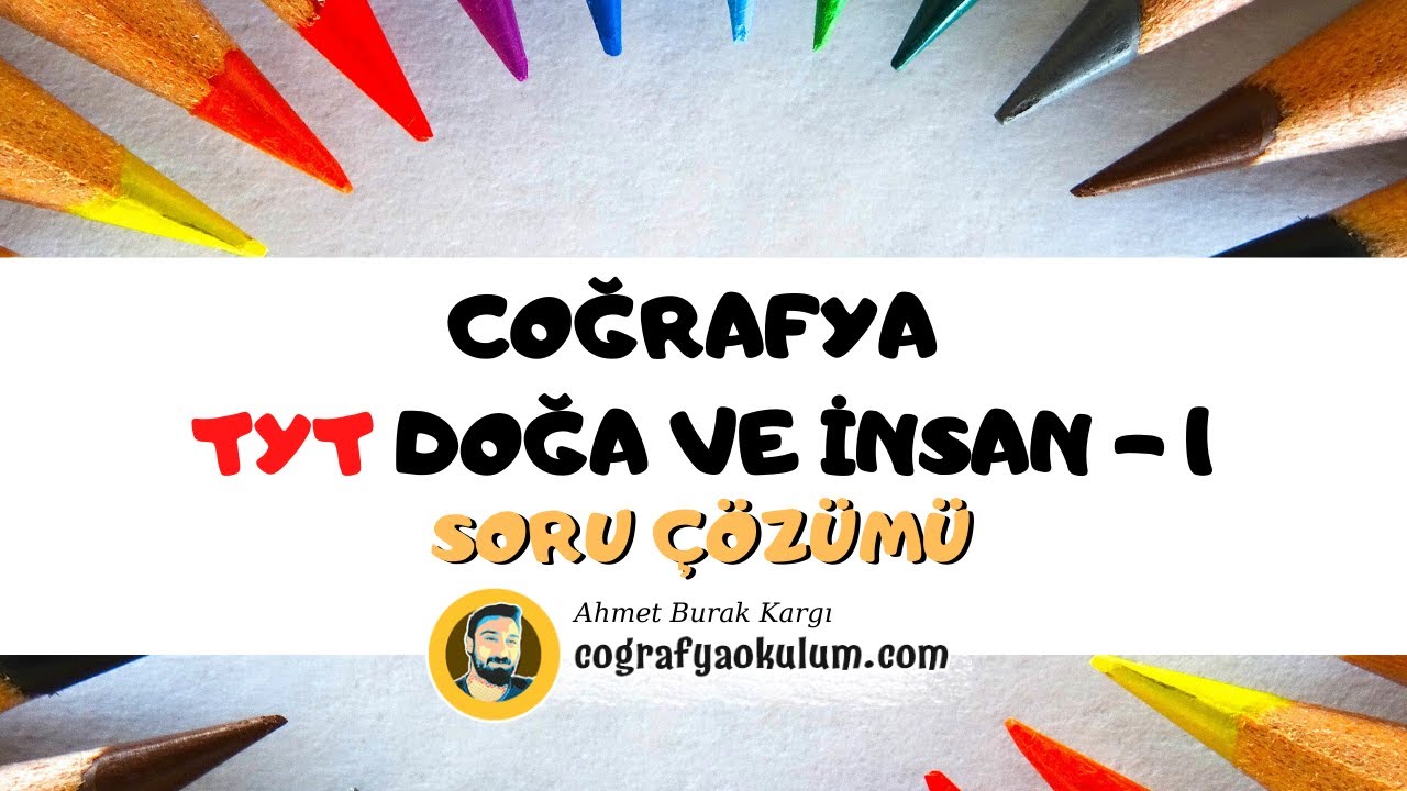 Doğa ve İnsan Soru Çözümü Test - 1 / TYT COĞRAFYA / Detaylı Anlatım