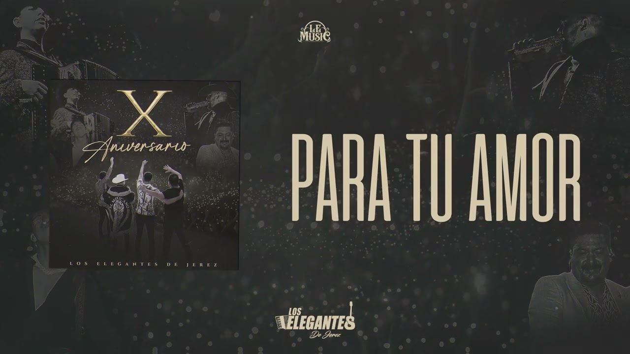 Para Tu Amor - Los Elegantes De Jerez | X Aniversario