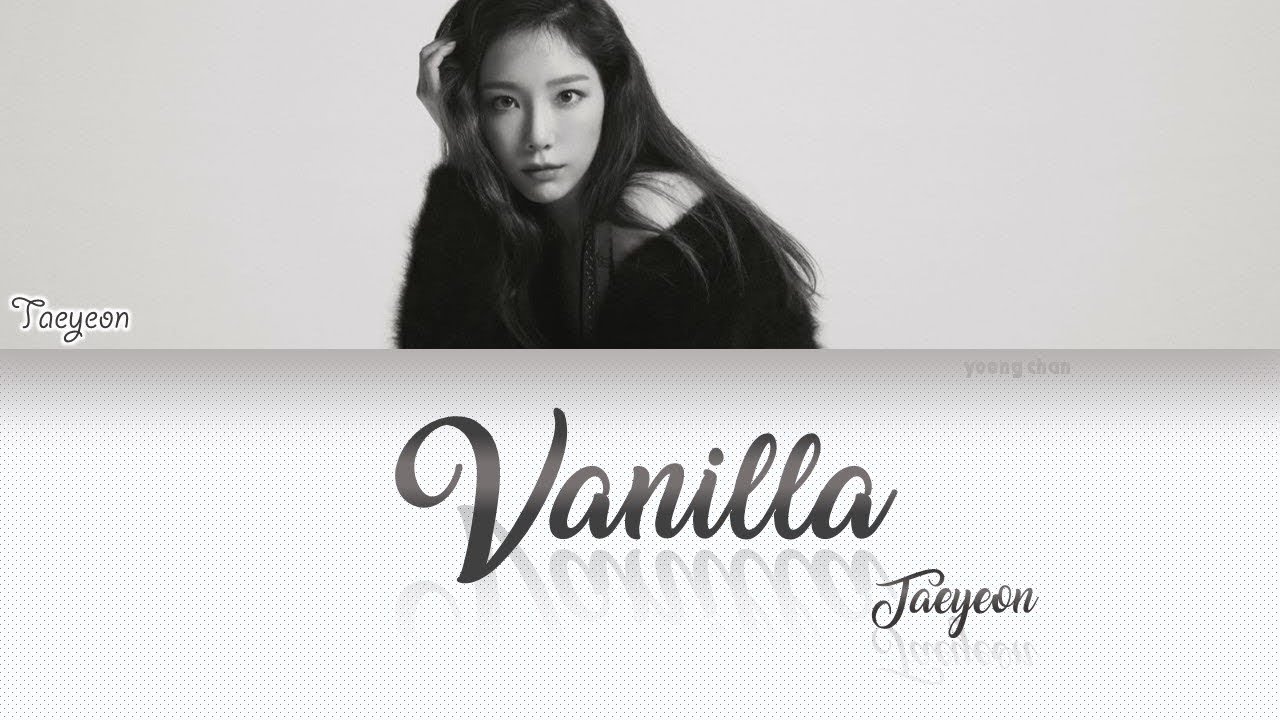 TAEYEON (テヨン) - Vanilla Lyrics (KAN/ROM/ENG)