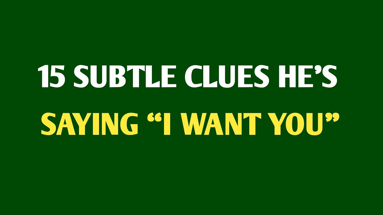 15 Subtle Clues He’s Saying “I Want You” 