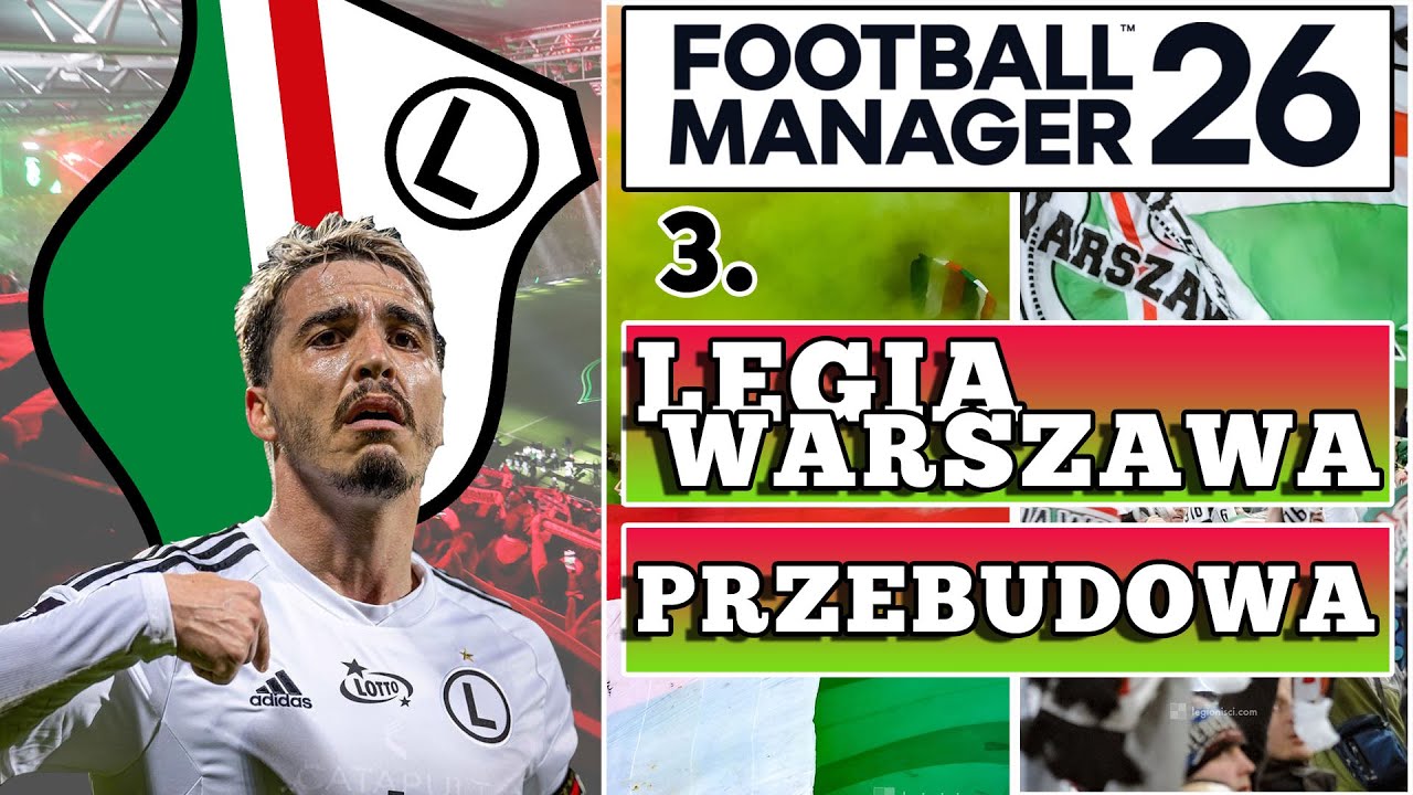 #3 Wielki powr&oacute;t? | Legia Warszawa - przebudowa | Football Manager 26