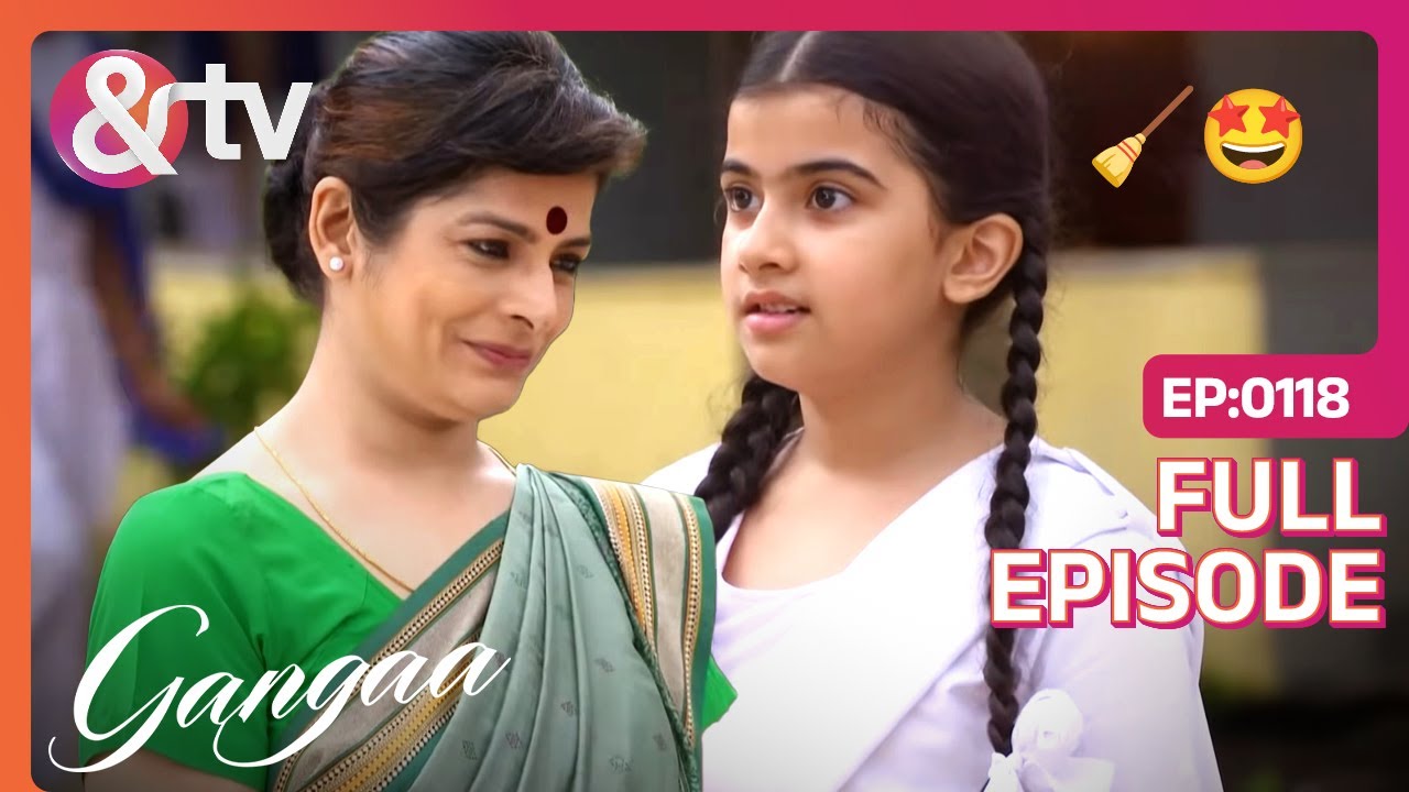 Principal Madam ने Ganga के साथ की School में सफाई | Gangaa | Full Ep 118 | @And TV