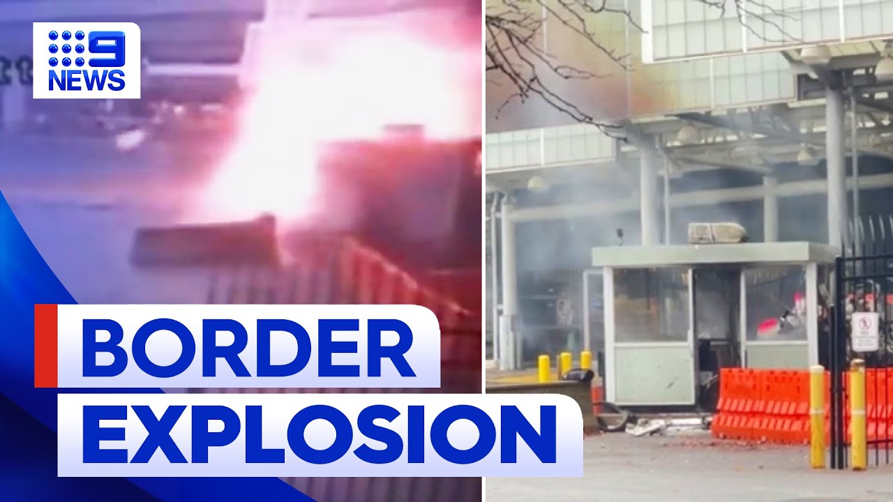 Latest update on US-Canadian border explosion | 9 News Australia