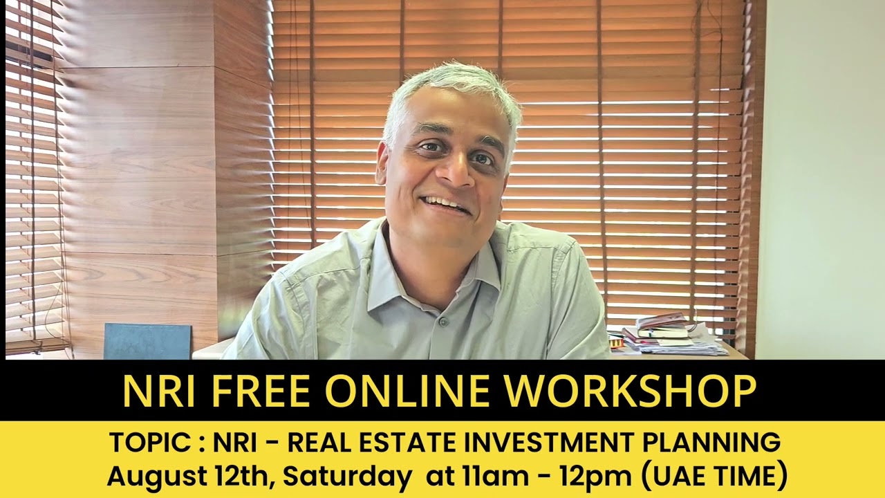 Topic: NRI - REAL ESTATE INVESTMENT PLANNING