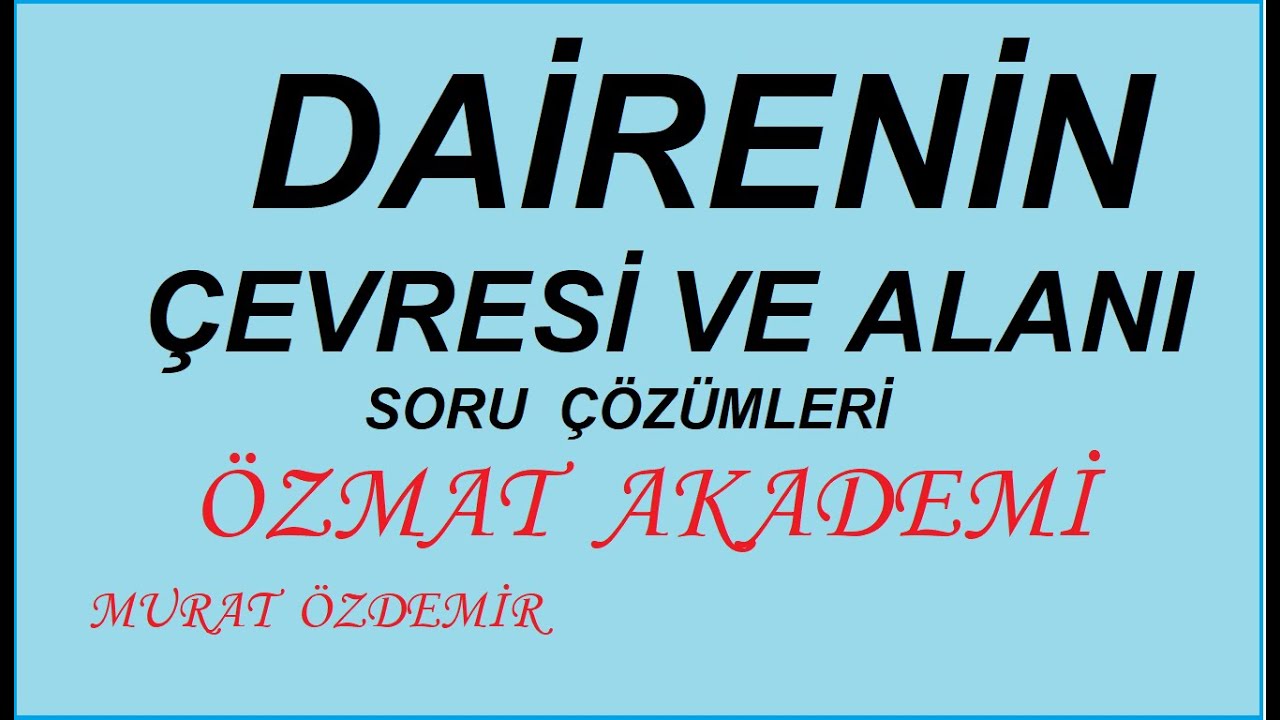 Dairenin çevresi ve alanı soru çözümleri
