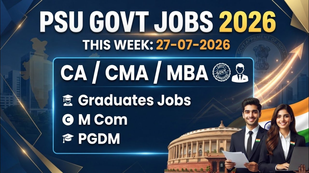 LATEST GOVERNMENT PSU JOB VACANCIES 2026 | Weekly PSU Govt Job Updates 2026 | July 27, 2026