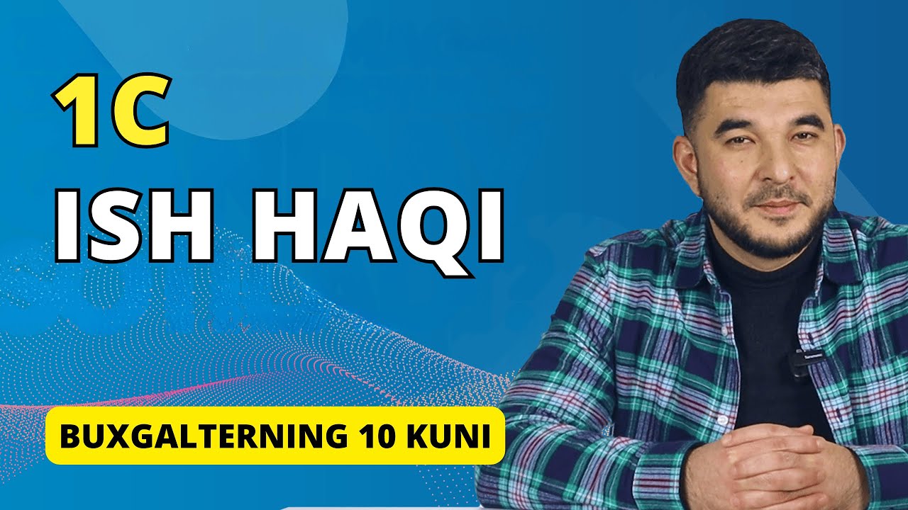 1C ISH HAQI | Buxgalterning 10 kuni: 4 kun | Buxgalteriya kurslari