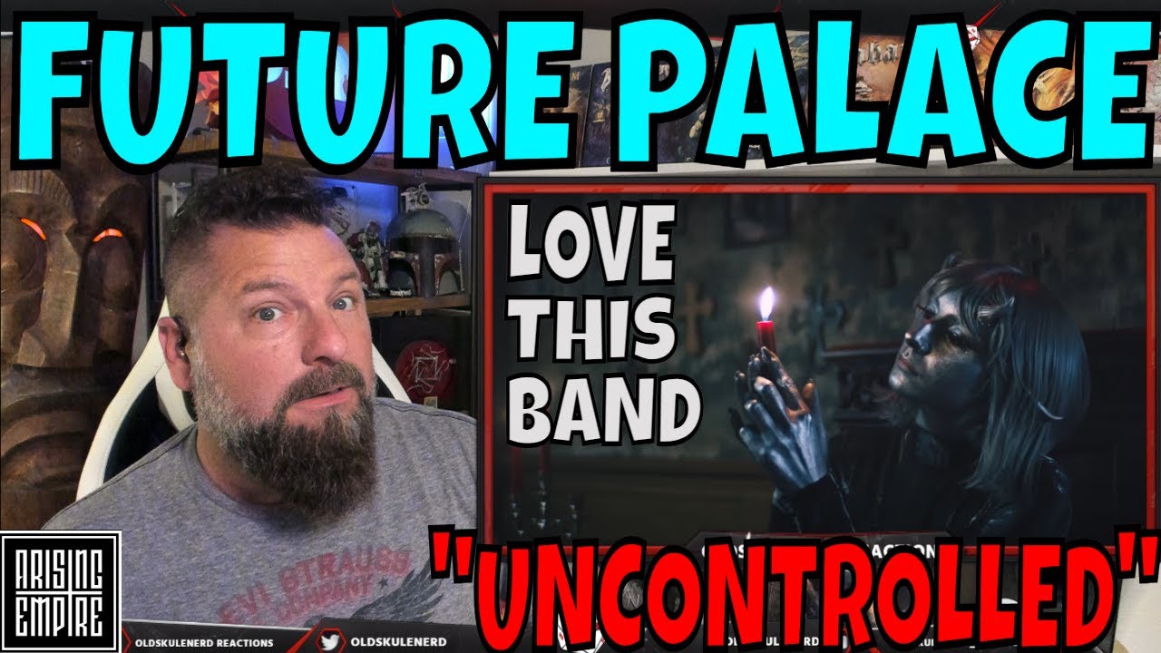 FUTURE PALACE - Uncontrolled (OFFICAL VIDEO) OLDSKULENERD REACTION
