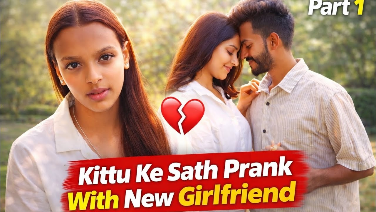 Kittu Ke Sath Prank With New Girlfriend ❤️| Part 1 | Kittu Ko Diya Dhokha 💔