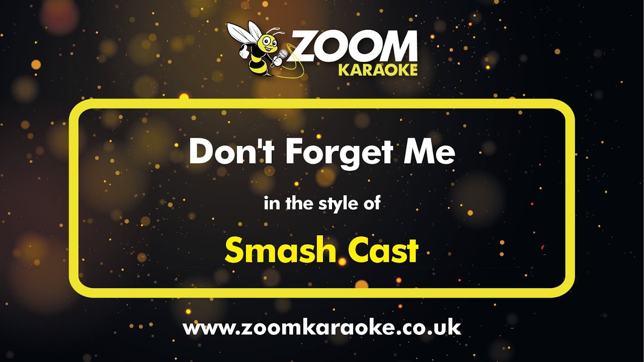 Smash Cast - Don't Forget Me - Karaoke Version from Zoom Karaoke