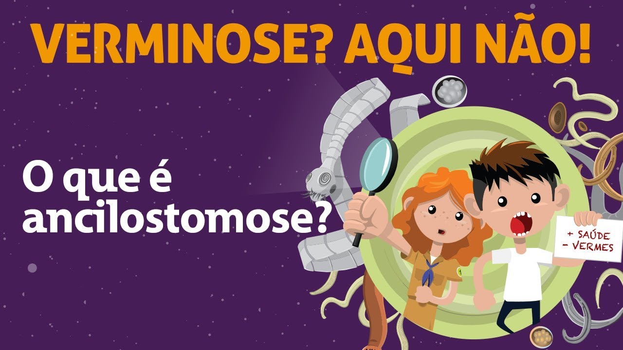 O que é ancilostomose? -  Livro Verminose? Aqui não!