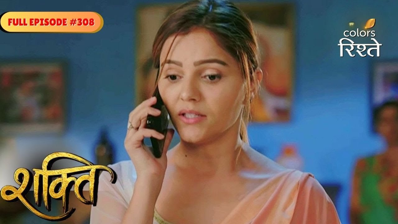 Shakti | Saumya in a Tight Spot | Full Ep - 308 | Colors Rishtey