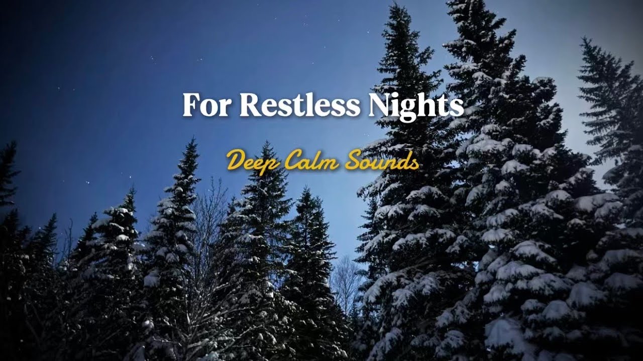 For Restless Nights | Deep Calm Sounds - 4 Hours of Peaceful Sleep Music
