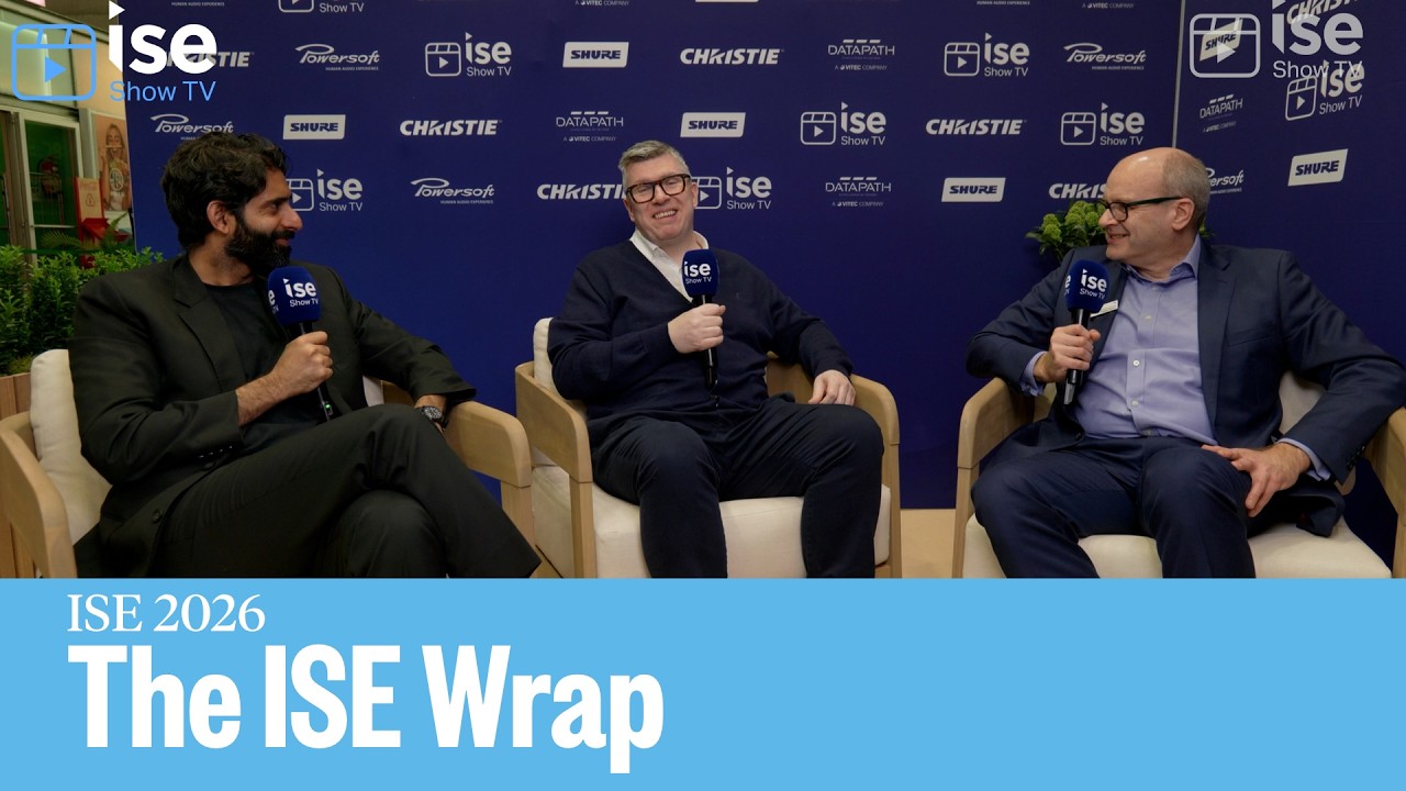 Emerging trends at ISE 2026 | The ISE Wrap | ISE 2026