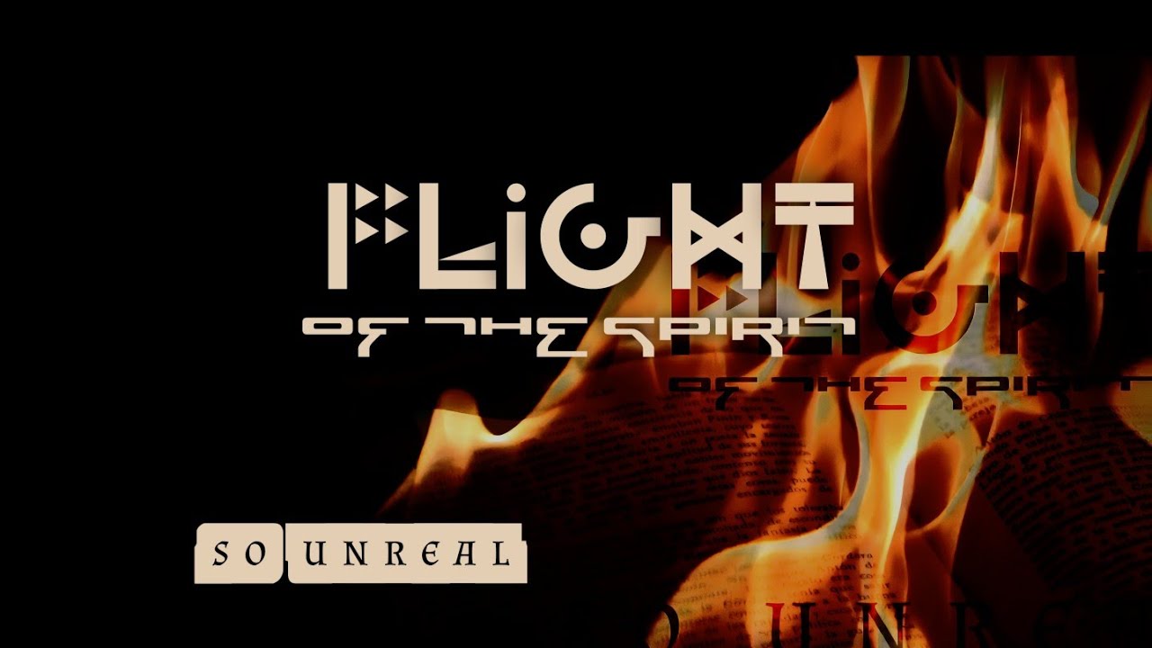 FLIGHT OF THE SPIRIT - So unreal