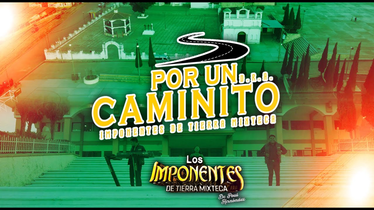 POR UN CAMINITO D.R.A. (Video Oficial 2024) LOS IMPONENTES DE TIERRA MIXTECA