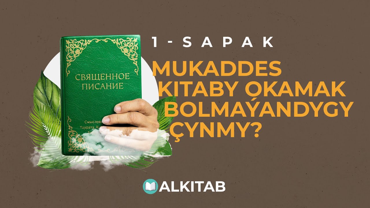 MUKADDES KITABY OKAMAK BOLMAÝANDYGY ÇYNMY? | Sapak 1📖