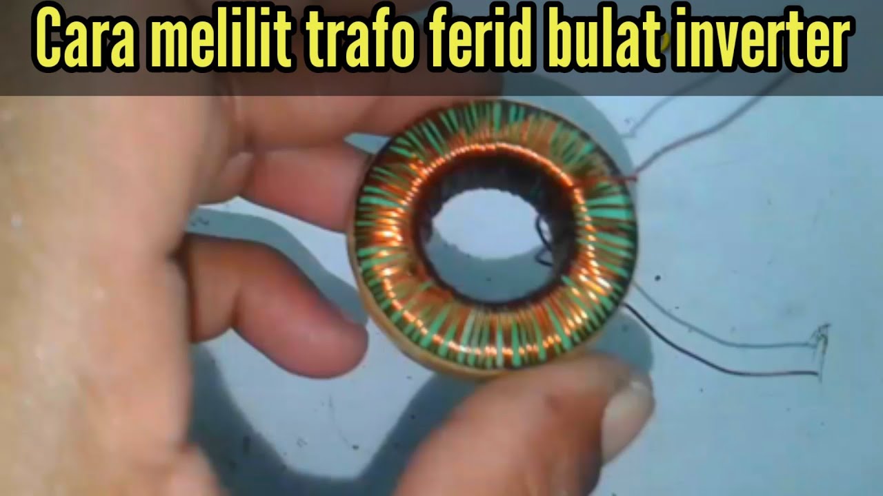 Cara melilit trafo ferit bulat inverter praktis 1
